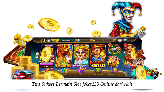 Tips Sukses Bermain Slot Joker123 Online dari Ahli